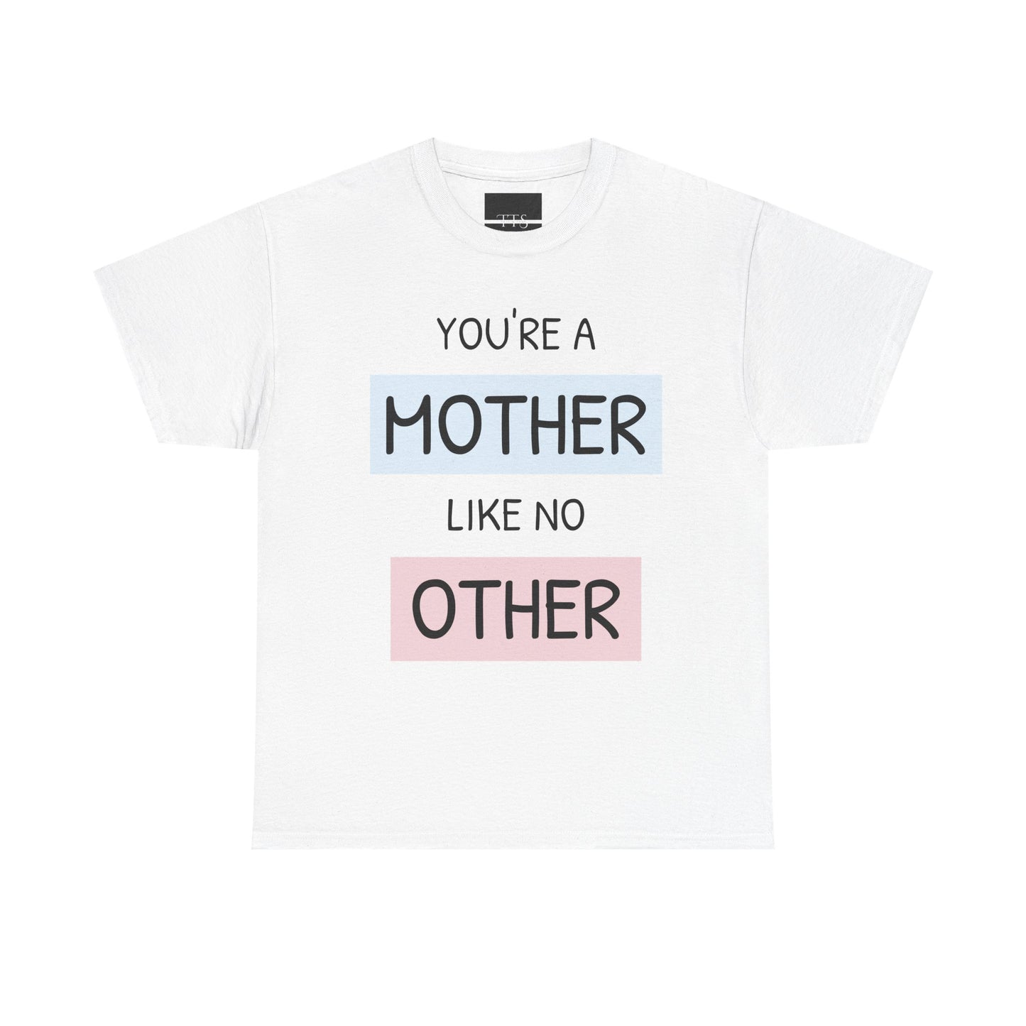 Women Heavy Cotton You're a Mother Like No OtherTee