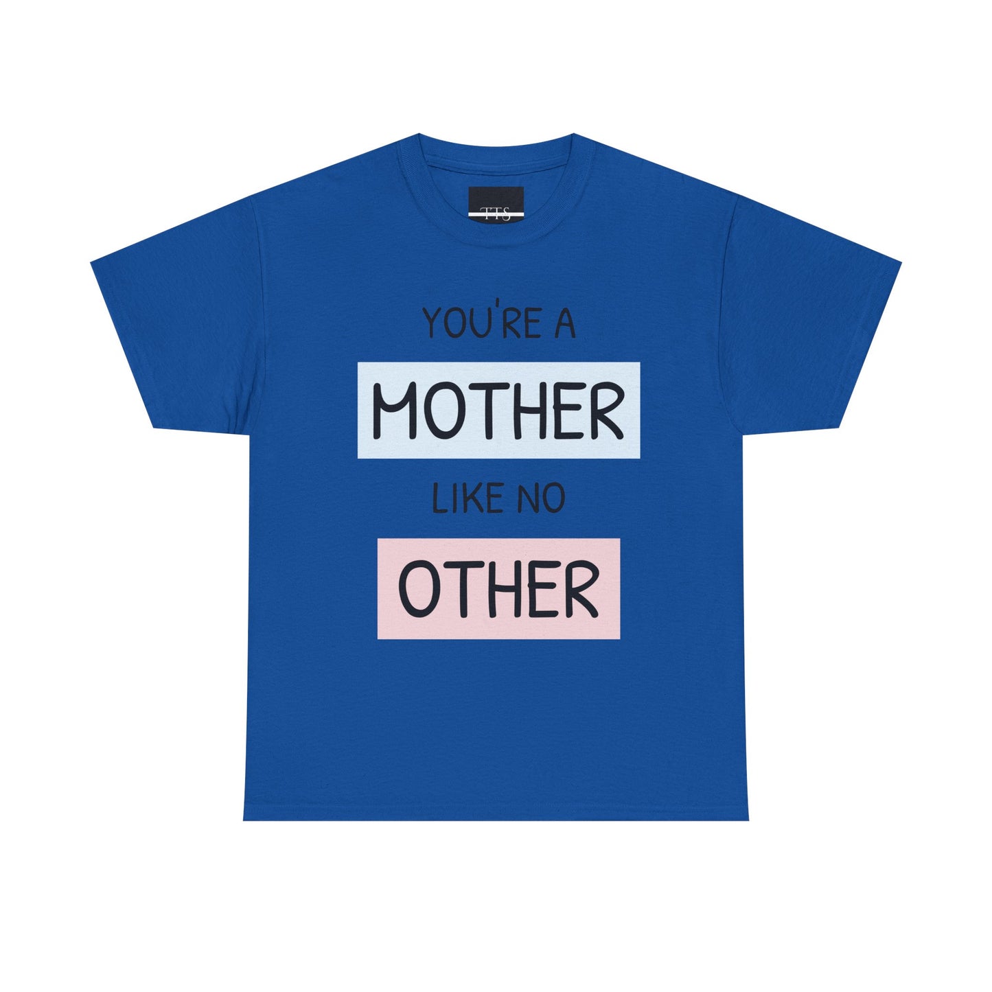 Women Heavy Cotton You're a Mother Like No OtherTee