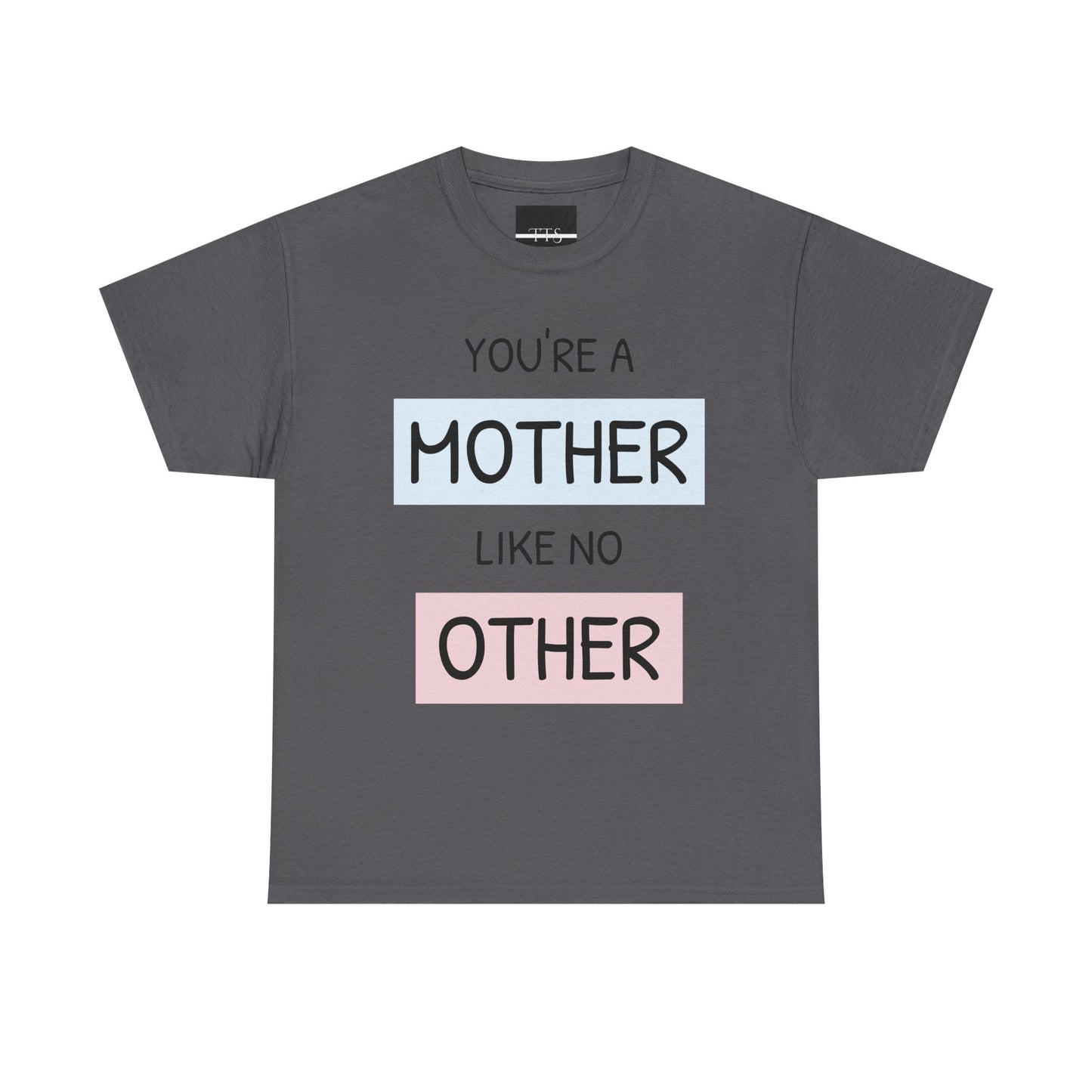 Women Heavy Cotton You're a Mother Like No OtherTee