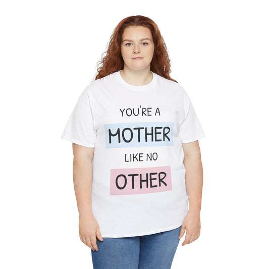 Women Heavy Cotton You're a Mother Like No OtherTee