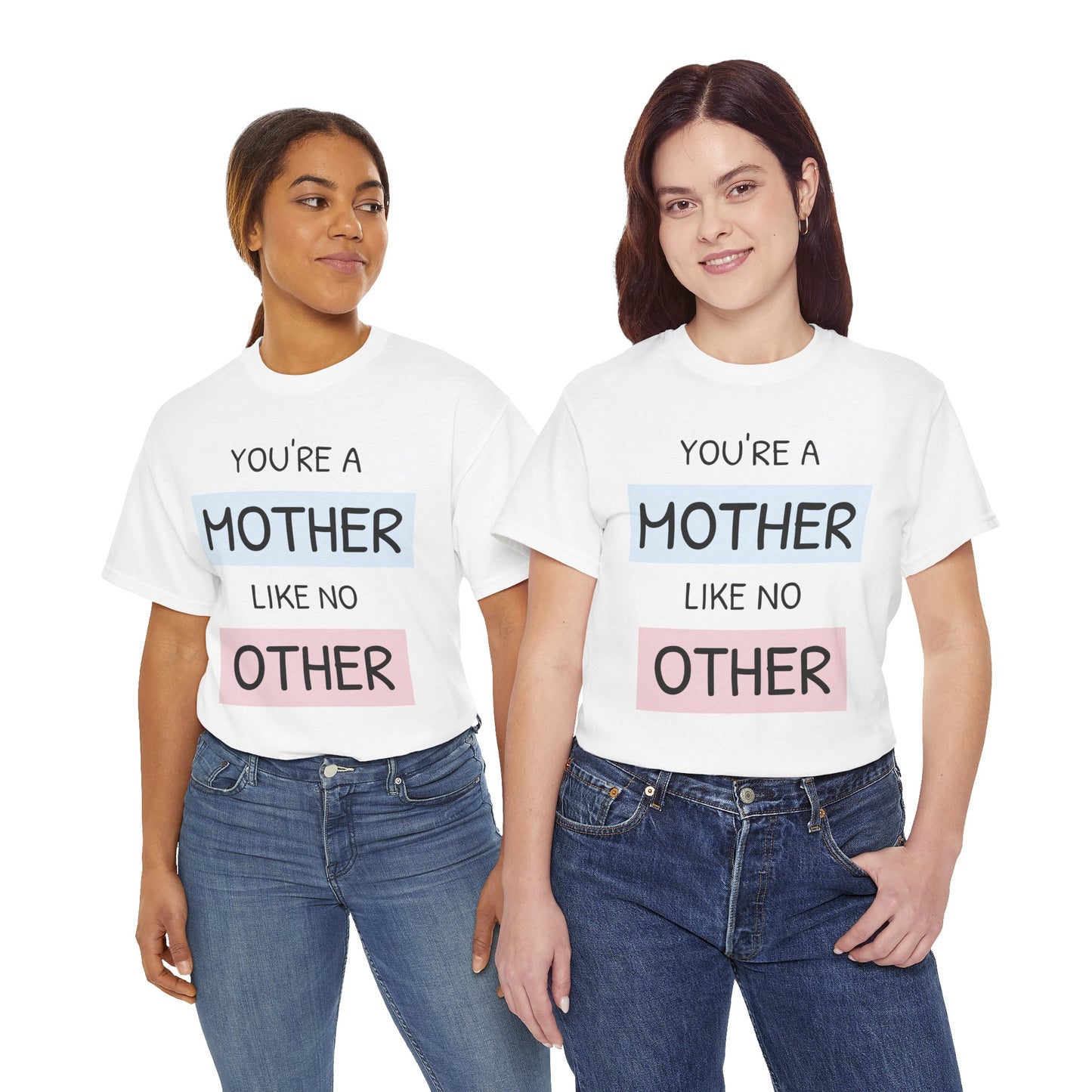 Women Heavy Cotton You're a Mother Like No OtherTee