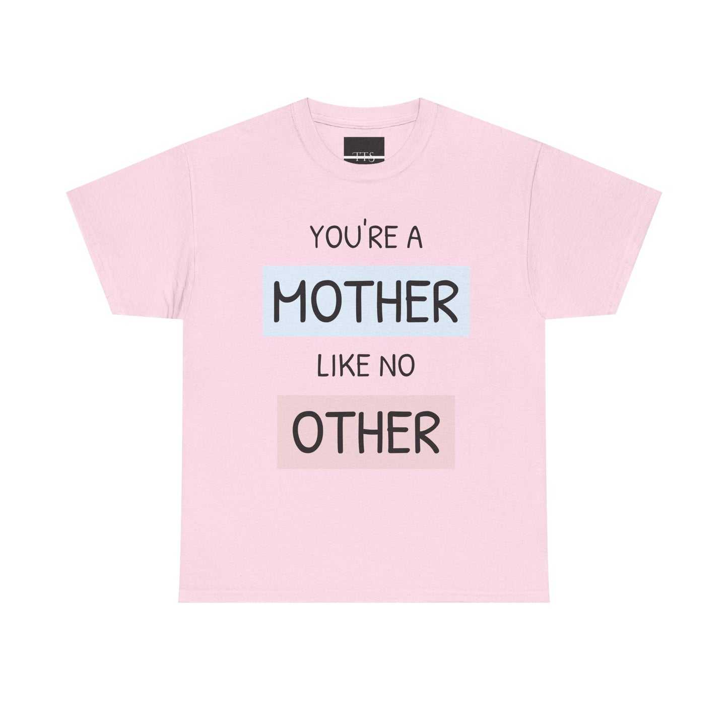 Women Heavy Cotton You're a Mother Like No OtherTee