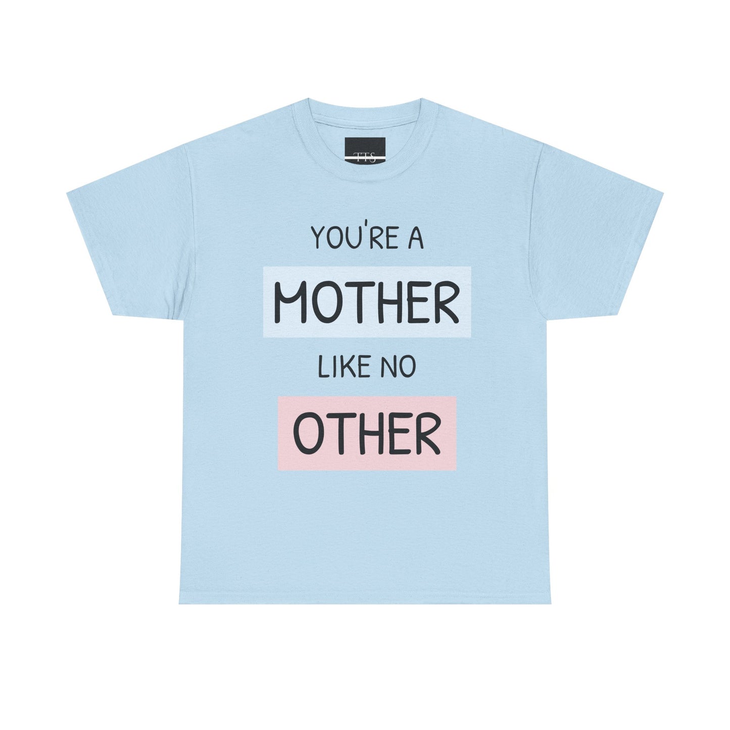 Women Heavy Cotton You're a Mother Like No OtherTee